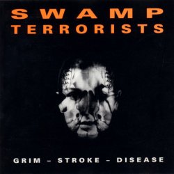 Swamp Terrorists - Grim - Stroke - Disease (1990)