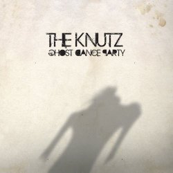 The Knutz - Ghost Dance Party (2011)
