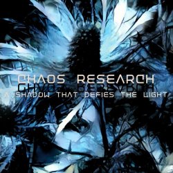 Chaos Research - A Shadow That Defies The Light (2018)