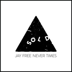 Sold - Jay Free Never Times (2016) [EP]