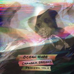Ocean Hope - Chamber Dreams: Remixes Vol. 1 (2016) [EP]