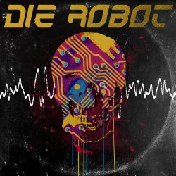 Die Robot - Die Robot (2014) [EP]