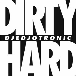 Djedjotronic - Dirty & Hard (2009) [EP]