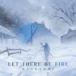 Aviators - Let There Be Fire (2018)