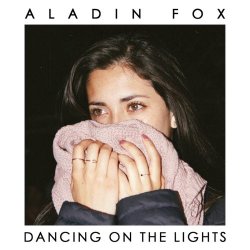 Aladin Fox - Dancing On The Lights (2018)
