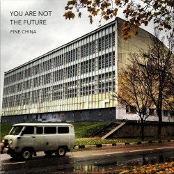 Fine China - You Are Not The Future (2018) [EP]