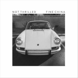 Fine China - Not Thrilled (2018)