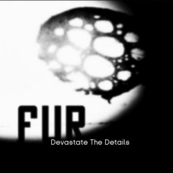 Fur - Devastate The Details (2010)
