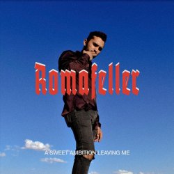 Romafeller - A Sweet Ambition Leaving Me (2018) [EP]