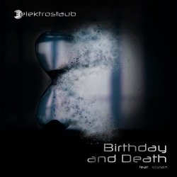 Elektrostaub - Birthday And Death (feat. !Distain) (2018) [EP]