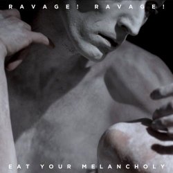 Ravage! Ravage! - Eat Your Melancholy (2013) [EP]