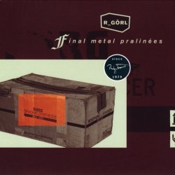 Robert Görl - Final Metal Pralinées (2000)