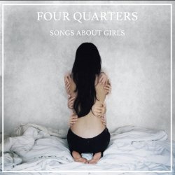 Four Quarters - Songs About Girls (2015) [EP]