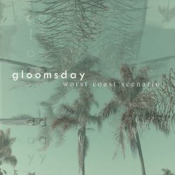 Gloomsday - Worst Coast Scenario (2015)