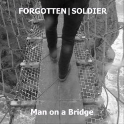 Forgotten Soldier - Man On A Bridge (2018) [EP]