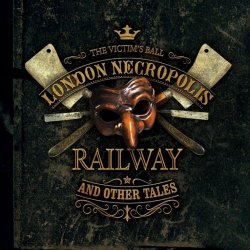 The Victim's Ball - London Necropolis Railway And Other Tales (2015)