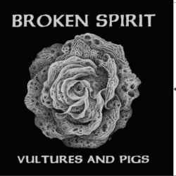 Broken Spirit - Vultures And Pigs (2018)