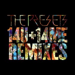 The Presets - 14U+14ME (Remixes) (2018) [Single]