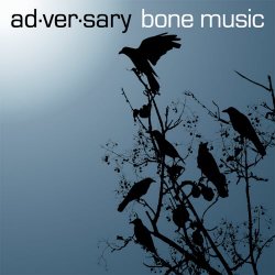 Ad·ver·sary - Bone Music (2008)