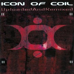 Icon Of Coil - Uploaded And Remixed (2004) [2CD]