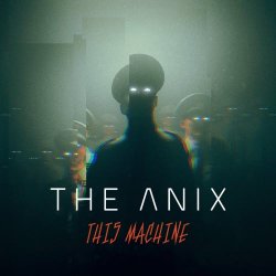 The Anix - This Machine (2018) [Single]