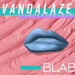 Vandalaze - Blab (2018)