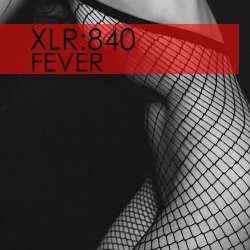 XLR:840 - Fever (2018) [EP]