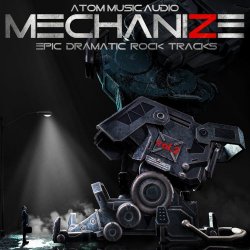 Atom Music Audio - Mechanize Vol. 2: Epic Dramatic Rock Tracks (2018)