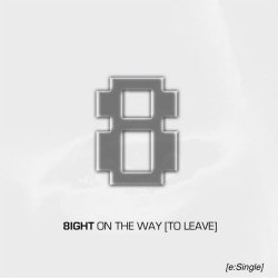 8IGHT - On The Way (To Leave) (2008) [EP]