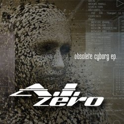 A.I. Zero - Obsolete Cyborg (2014) [EP]