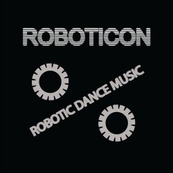 Roboticon - Robotic Dance Music (2015)