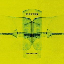 Matter - Paroxysmal (2015)
