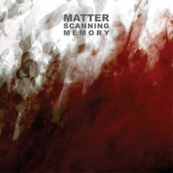 Matter - Scanning Memory (2011)