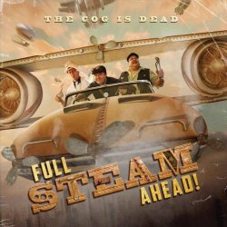 The Cog Is Dead - Full Steam Ahead! (2013)
