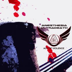 Anesthesia Ultradeath - Act Of Violence (2011) [EP]