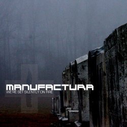 Manufactura - We're Set Silently On Fire (2006)