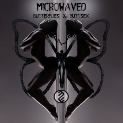 Microwaved - Butterflies & Buttsex (2017) [EP]