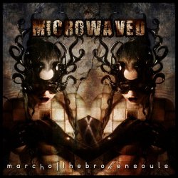 Microwaved - March Of The Broken Souls (2012) [EP]