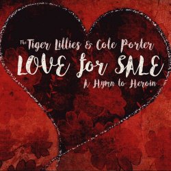 The Tiger Lillies - Love For Sale (2016)