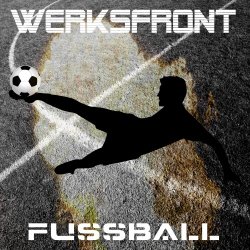 Werksfront - Fussball (2018) [Single]