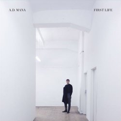 A.D. Mana - First Life (2018)