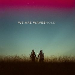 We Are Waves - Hold (2018)