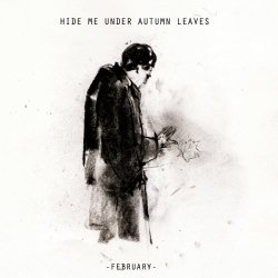 February - Hide Me Under Autumn Leaves (2016) [Single]