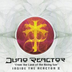 Juno Reactor - Inside The Reactor II - From The Land Of The Rising Sun (2012)