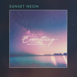 Sunset Neon - Everything (Televisor Remix) (2018) [Single]