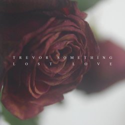 Trevor Something - Lost Love (2018) [EP]