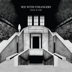 Sex With Strangers - Space In Time (2016) [EP]