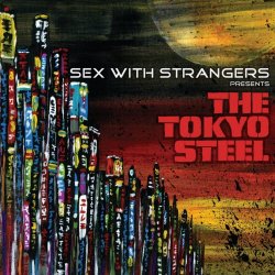 Sex With Strangers - The Tokyo Steel (2009)