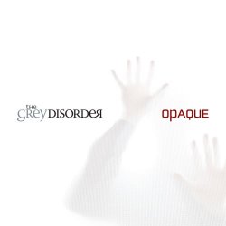 The Grey Disorder - Opaque (2018) [EP]