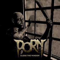 Porn - Close The Window (2018) [EP]